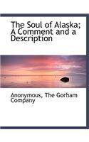 The Soul of Alaska; A Comment and a Description: (English)