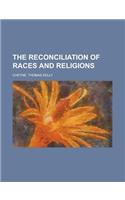 The Reconciliation of Races and Religions: (English)