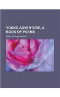 Young Adventure, a Book of Poems