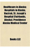 Healthcare in Alaska: Hospitals in Alaska, Vactrak, St. Joseph's Hospital (Fairbanks, Alaska), Providence Alaska Medical Center