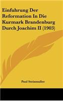 Einfuhrung Der Reformation in Die Kurmark Brandenburg Durch Joachim II (1903)