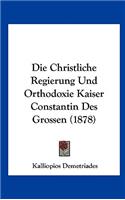 Die Christliche Regierung Und Orthodoxie Kaiser Constantin Des Grossen (1878)