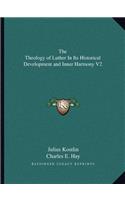 Theology of Luther in Its Historical Development and Inner Harmony V2