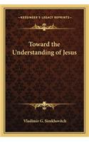 Toward the Understanding of Jesus