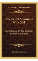 How To Get Acquainted With God