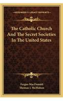 Catholic Church and the Secret Societies in the United States