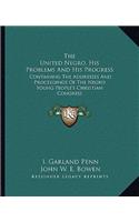 The United Negro, His Problems And His Progress