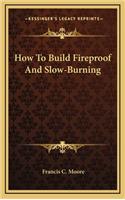 How to Build Fireproof and Slow-Burning