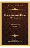 Henry Demarest Lloyd, 1847-1903 V2
