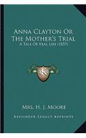 Anna Clayton or the Mother's Trial