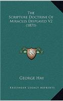 The Scripture Doctrine of Miracles Displayed V2 (1871)