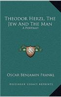 Theodor Herzl, the Jew and the Man