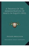 A Treatise Of The Administration Of Assets In Equity (1832): (English)