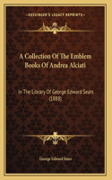 A Collection Of The Emblem Books Of Andrea Alciati