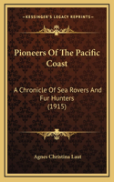 Pioneers Of The Pacific Coast