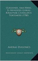 Ulissesnek, Ama Hires, Es Nevezetes Gorog Kiralynak Csudalatos Tortenetei (1780)