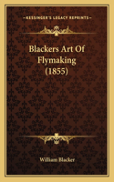 Blackers Art Of Flymaking (1855)