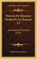 Oeuvres De Monsieur Nivelle De La Chaussee V5