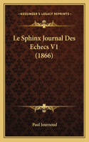 Le Sphinx Journal Des Echecs V1 (1866): (French)