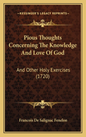 Pious Thoughts Concerning The Knowledge And Love Of God