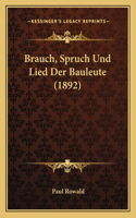 Brauch, Spruch Und Lied Der Bauleute (1892): (German)