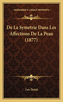 De La Symetrie Dans Les Affections De La Peau (1877)