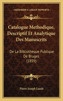 Catalogue Methodique, Descriptif Et Analytique Des Manuscrits