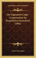 Die Sogenannte Culpa-Compensation Im Burgerlichen Gesetzbuch (1902)