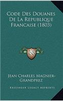 Code Des Douanes De La Republique Francaise (1803): (French)