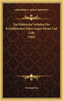 Das Elektrische Verhalten Des Kristallinischen Selens Gegen Warme Und Licht (1902)