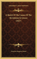 A Sketch Of The Causes Of The Revolution In Greece (1827)