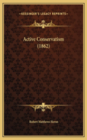 Active Conservatism (1862)