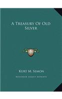 A Treasury Of Old Silver