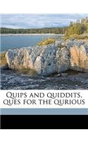 Quips and Quiddits, Ques for the Qurious
