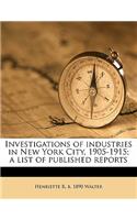 Investigations of Industries in New York City, 1905-1915; A List of Published Reports
