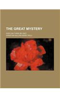 The Great Mystery; How Can Three Be One?