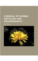 A Manual of Normal Histology and Organography