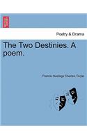 Two Destinies. a Poem.