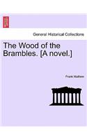 Wood of the Brambles. [A novel.]