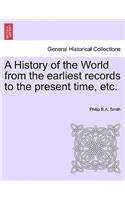 History of the World from the earliest records to the present time, etc.