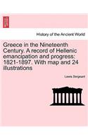 Greece in the Nineteenth Century. a Record of Hellenic Emancipation and Progress