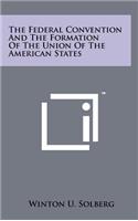 The Federal Convention and the Formation of the Union of the American States