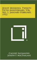 Jesuit Missions, Twenty-Fifth Anniversary, V26, No. 1, January-February, 1952