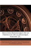 Bulletin Biologique de La France Et de La Belgique, Volume 25...