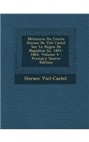 Memoires Du Comte Horace de Viel Castel Sur Le Regne de Napoleon III, 1851-1864, Volume 4