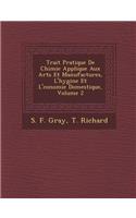 Trait Pratique de Chimie Appliqu E Aux Arts Et Manufactures, L'Hygi Ne Et L' Conomie Domestique, Volume 2