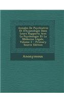 Annales de Psychiatrie Et D'Hypnologie Dans Leurs Rapports Avec La Psychologie Et La Medecine Legale, Volume 2
