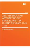 A Letter Book and Abstract of Out Services, Written During the Years 1743-1751