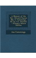 A Memoir of the REV. Edward Payson [By A. Cummings. Ed. by A.L. Payson]. - Primary Source Edition