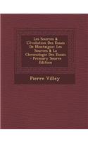 Les Sources & L'Evolution Des Essais de Montaigne: Les Sources & La Chronologie Des Essais